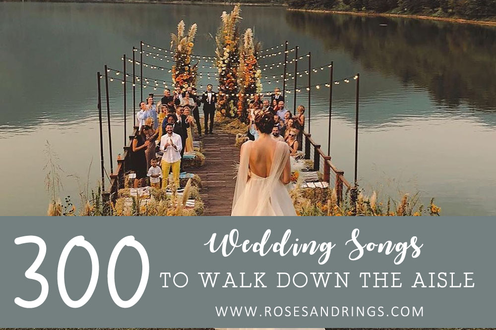 300 Wedding Songs To Walk Down The Aisle 2023