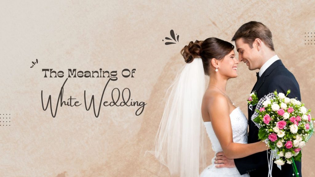 White Wedding Meaning & Definition: What is a White Wedding