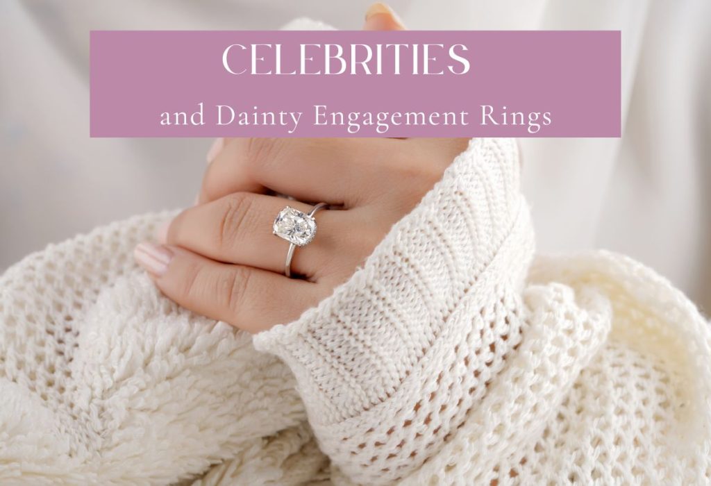 Celebrities and Dainty Engagement Rings | Roses & Rings