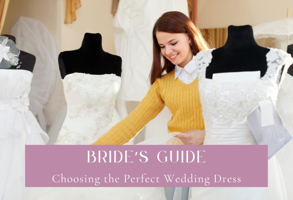 Choosing the Perfect Wedding Dress: A Bride’s Guide